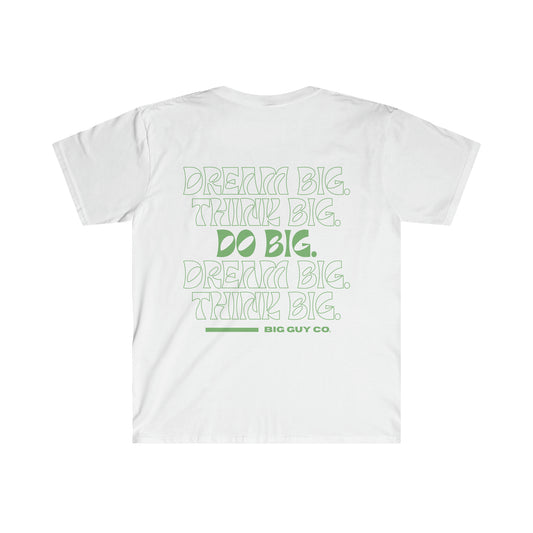 "Dream Big. Think Big. Do Big." Novelty T-Shirt