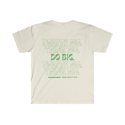 "Dream Big. Think Big. Do Big." Novelty T-Shirt