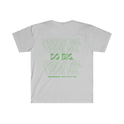 "Dream Big. Think Big. Do Big." Novelty T-Shirt